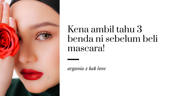 Kena ambil tahu 3 benda ni sebelum beli mascara!