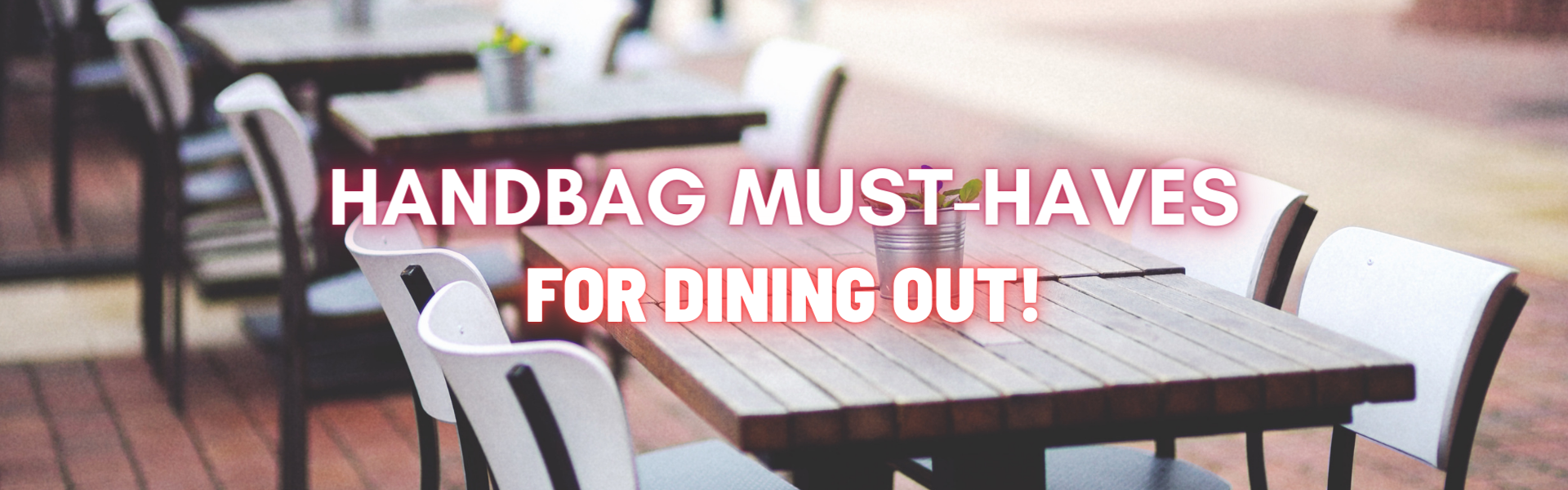 Handbag Must-Haves for Dining Out