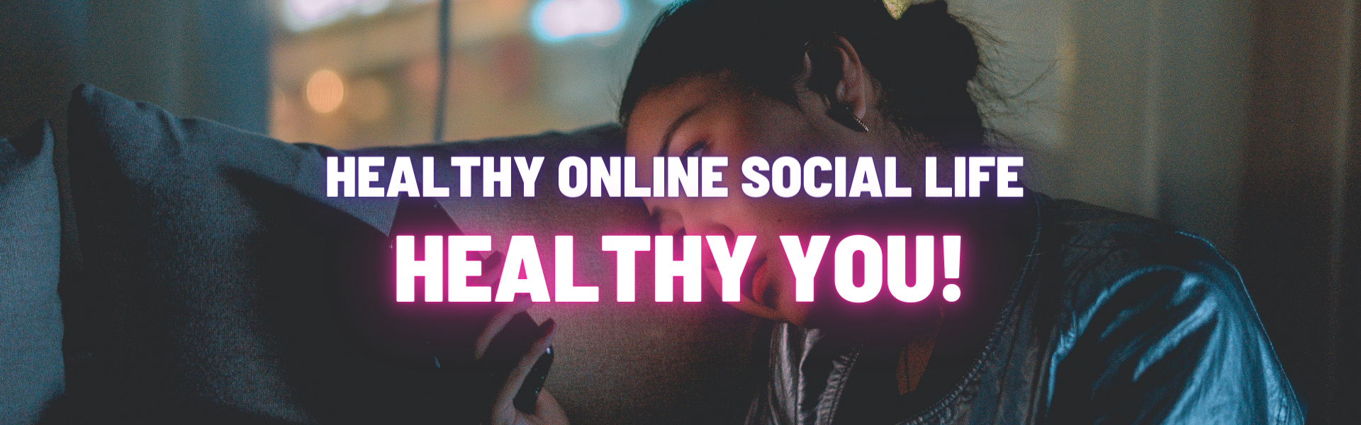 Healthy Online Social Life, Healthy You!