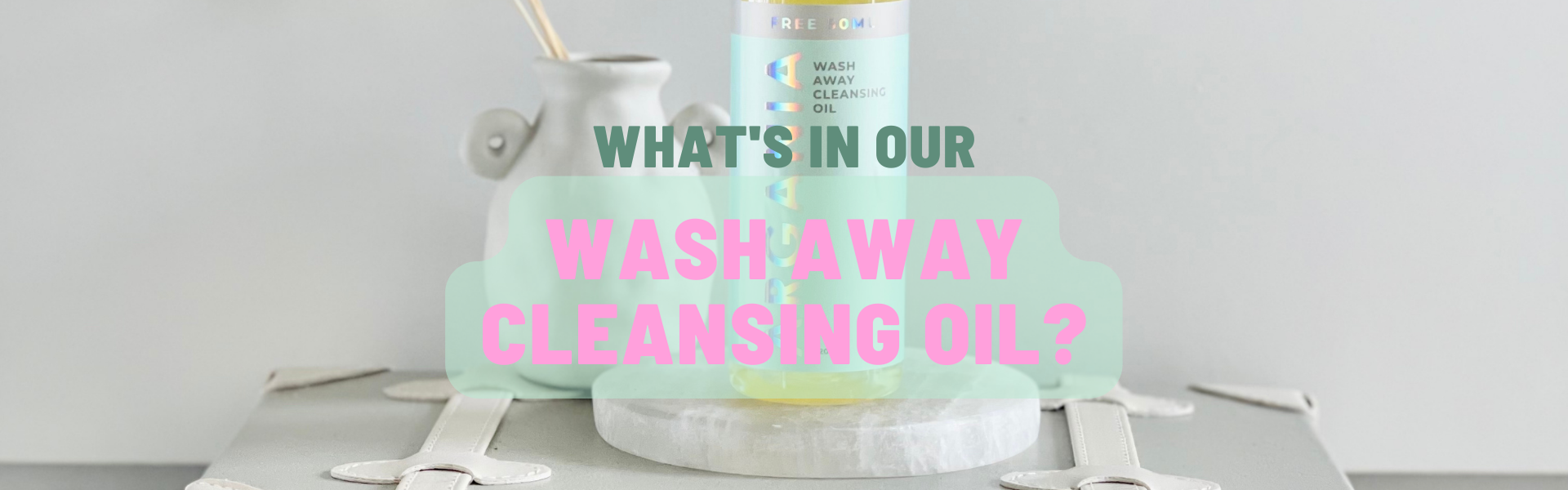 What's in our Wash Away Cleansing Oil?