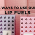 3 Ways to use our Bestselling Lip Fuels!