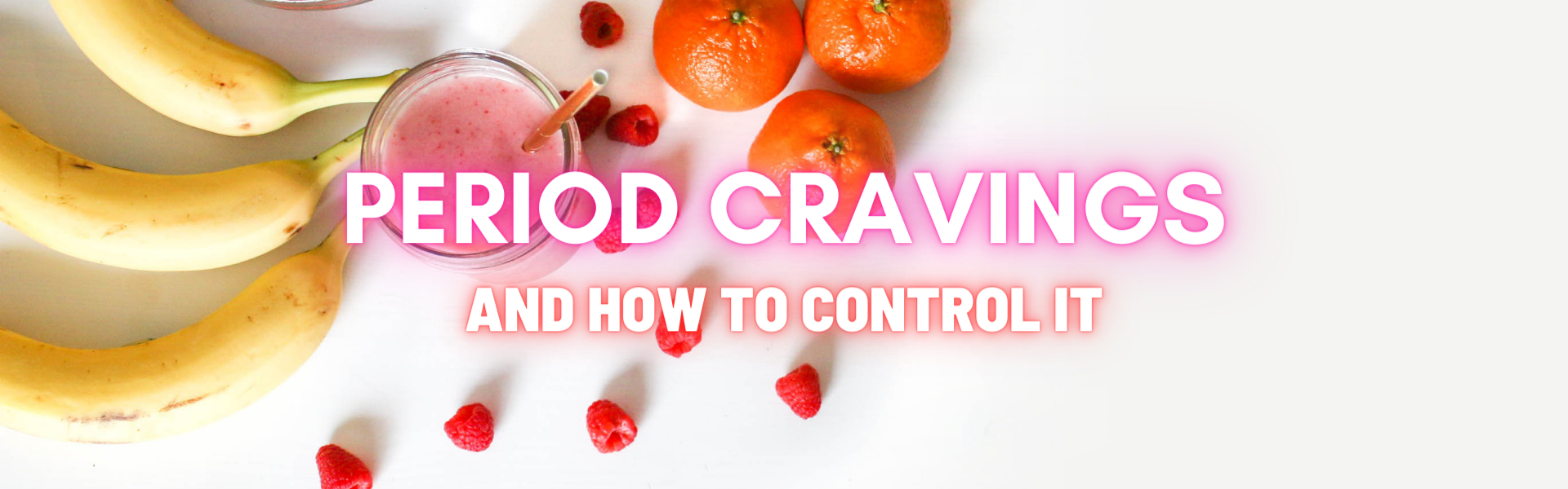 Period Cravings and How to Control it